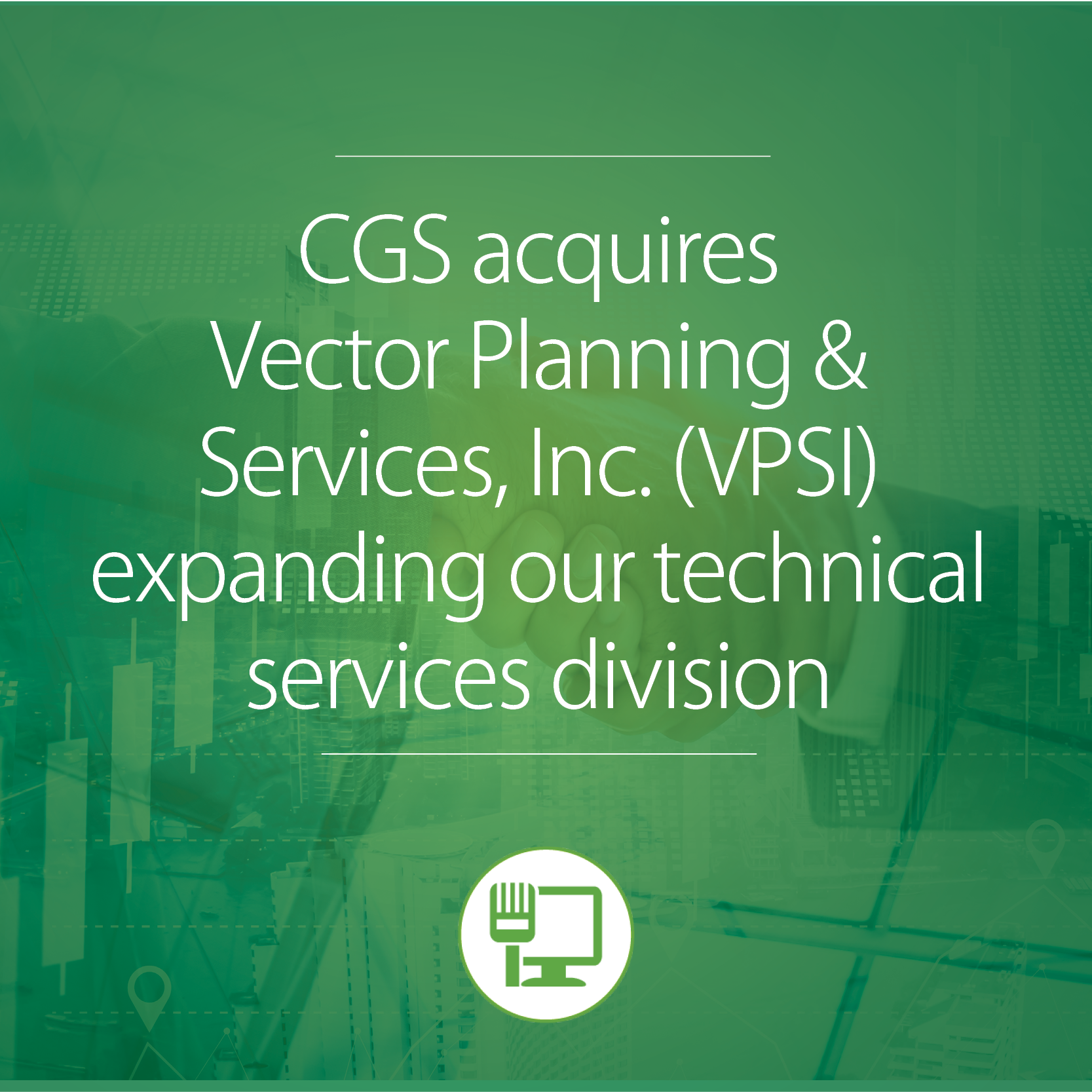 Chugach Government Solutions, LLC (CGS) acquires Vector Planning & Services, Inc. (VPSI) and expands technical services division capabilities